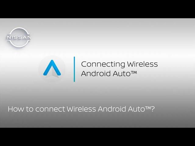 How to connect Wireless Android Auto™ to your Nissan