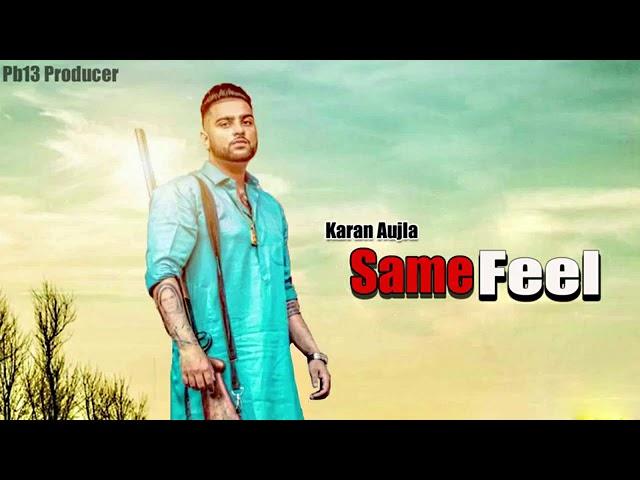 Same Feel ( Full Song ) Karan Aujla | Deep Jandu | Latest Punjabi Song 2019