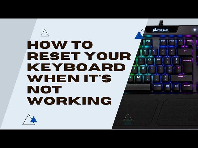 How To Reset Your Keyboard When It's Not Working