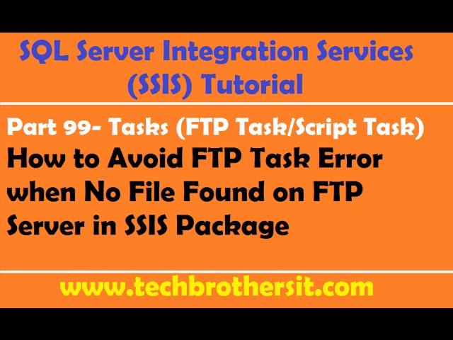 SSIS Tutorial Part 99-How to Avoid FTP Task Error when No File Found on FTP Server