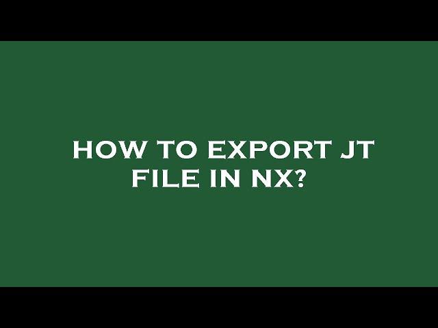 How to export jt file in nx?