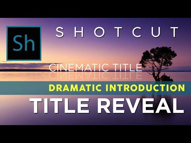 Cinematic Title Reveal Effect Tutorial on Shotcut Free Video Editor