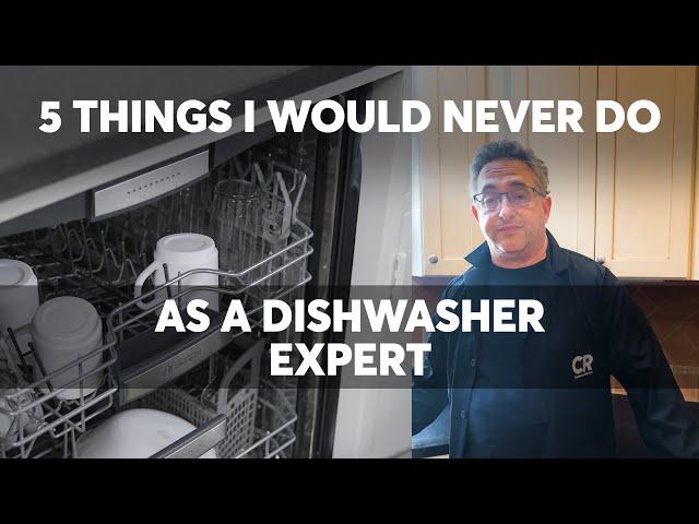 5 Things I Would Never Do as a Dishwasher Expert | Consumer Reports