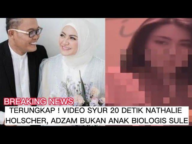 EKSKLUSIF terbongkar video syur 20 detik Nathalie Holscher hingga Adzam bukan anak biologis Sule