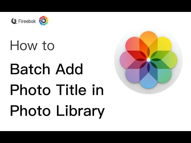 How to Batch Add Photo Title in Photo Library?