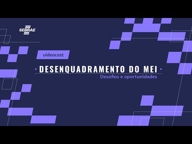 Desenquadramento do MEI – Desafios e oportunidades