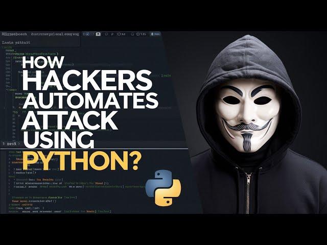 How Hackers Automate Attacks Using Python: Beginner's Guide