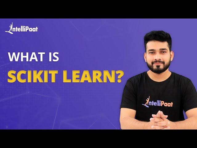 What Is Scikit-Learn | Introduction To Scikit-Learn | Machine Learning Tutorial | Intellipaat