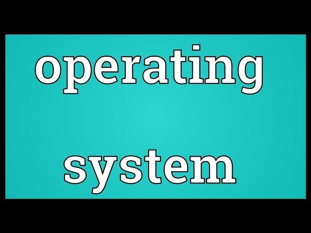 Operating system Meaning