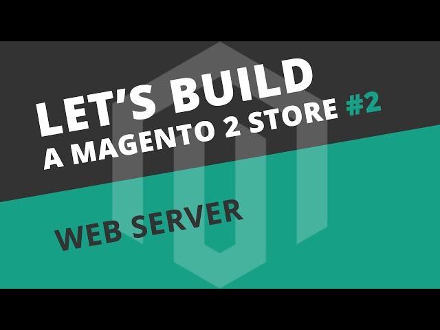 Setting up a server for Magento 2 - Ep02 Let's build series