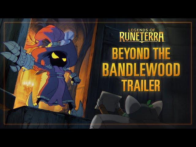 New Expansion: Beyond the Bandlewood | Cinematic Trailer - Legends of Runeterra