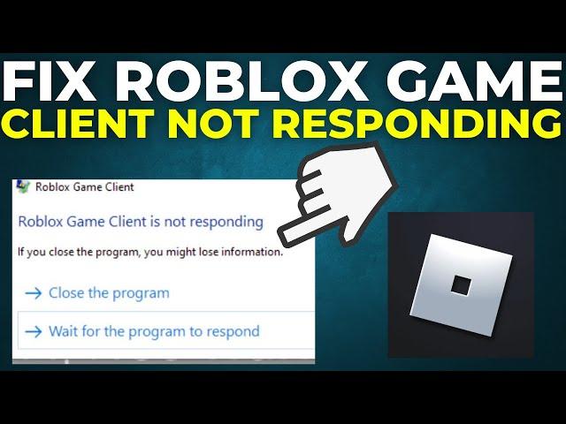 How To Fix Roblox Game Client Is Not Responding (2024)