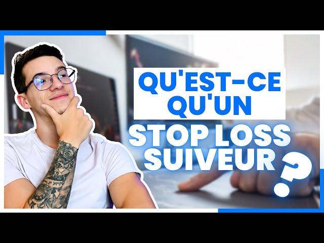 Le Stop Loss Suiveur En Trading / Guide Complet 2024