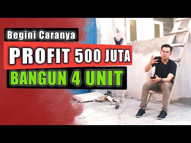 PROFIT 500 JUTA DARI 4 UNIT RUMAH DEVELOPER PROPERTI PEMULA - BISNIS PROPERTI PEMULA