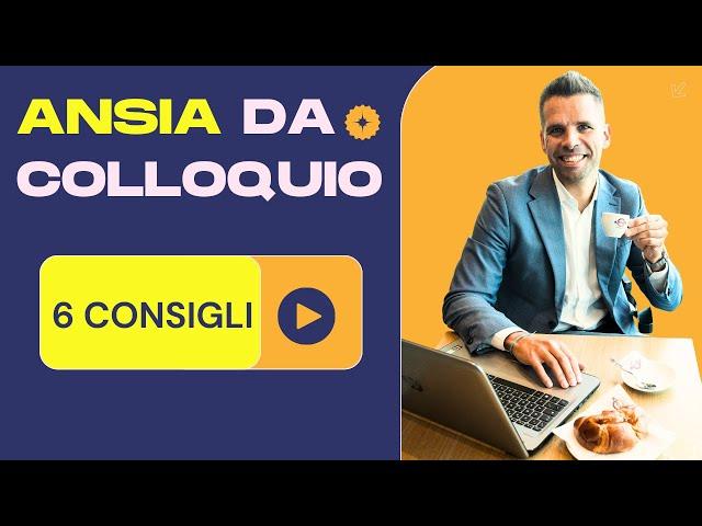 Ansia da colloquio? 6 consigli per gestire l'ansia e lo stress da colloquio di lavoro