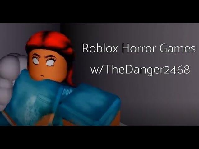 I'm So Terrified ! | Roblox Horror Games w/TheDanger2468