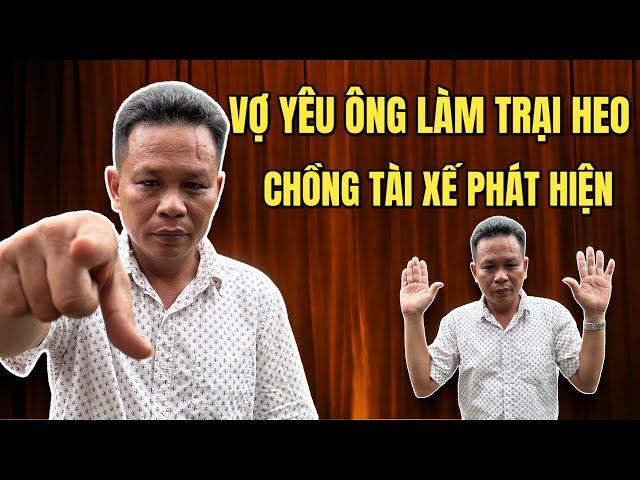 Chồng Làm Tài xế Tá Hoả Phát Hiện Vợ Ở Nhà Bán Trà Sữa Yêu Theo Ông Làm Trại Heo