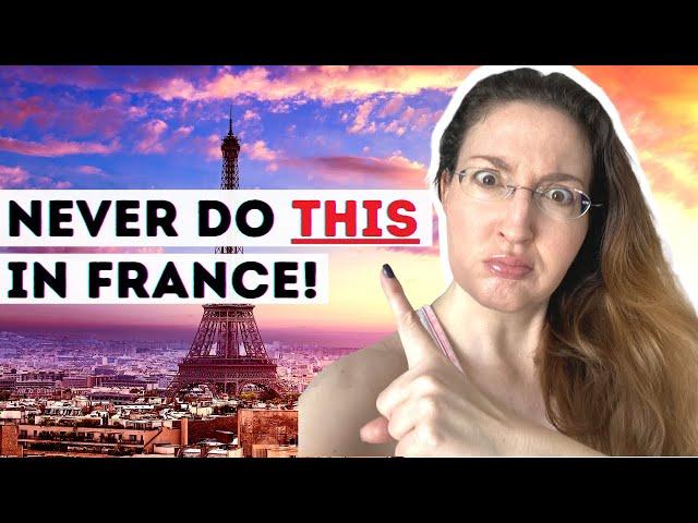 9 FAUX PAS to AVOID making in FRANCE | French culture shocks