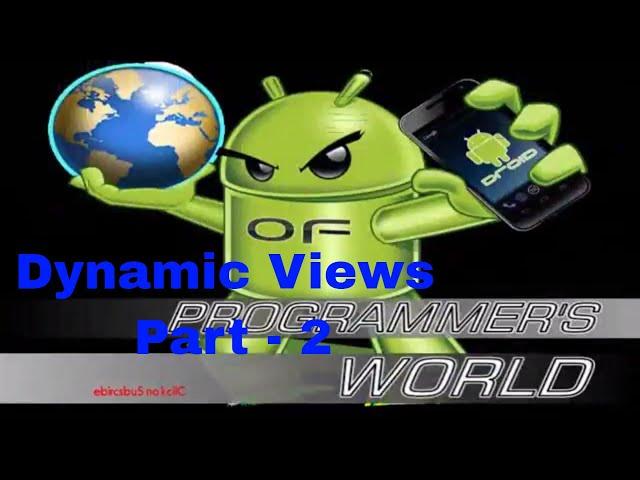 how to create dynamic views in your android application || Part - 2