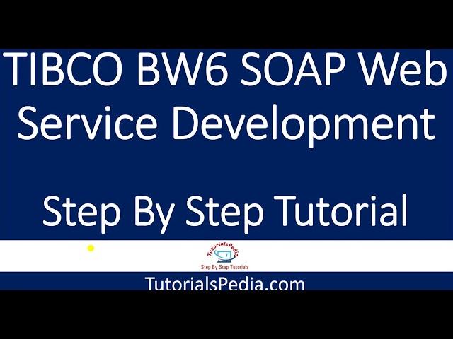 SOAP Web Service Development Using TIBCO BW6 |Step by Step Tutorial