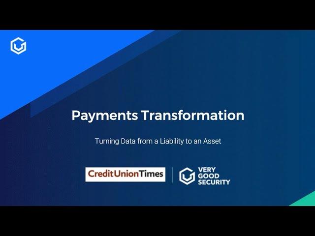 How to Accelerate Your Payments Transformation While Cutting Your Data Security Costs by 50%