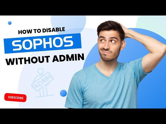 How to Disable Sophos Without Admin? | Antivirus Tales
