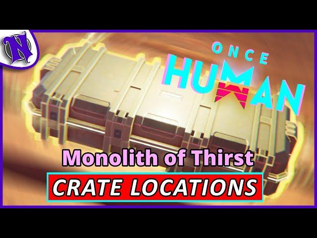 Monolith of Thirst Mystical Weapon and Gear Crate Locations ONCE HUMAN BEGINNER GUIDE GAMEPLAY