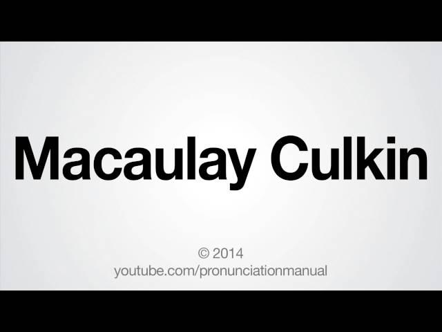 How to Pronounce Macaulay Culkin