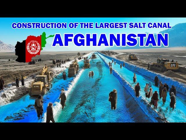 Construction of the largest salt canal in Afghanistan.