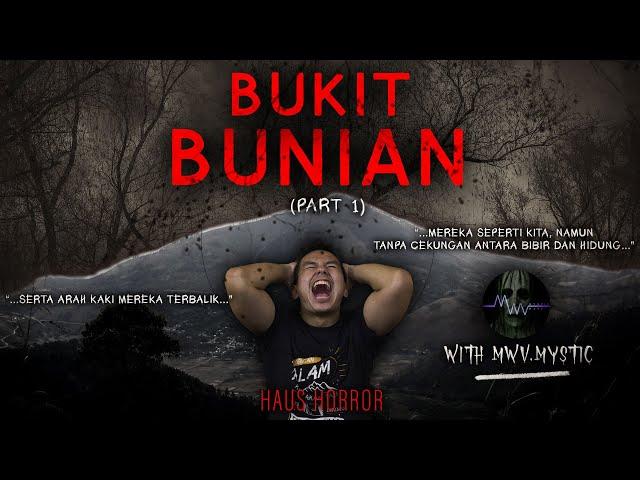 AWAL MULA BENCANA - Part 1 - BUKIT ORANG BUNIAN w/ MWV.MYSTIC