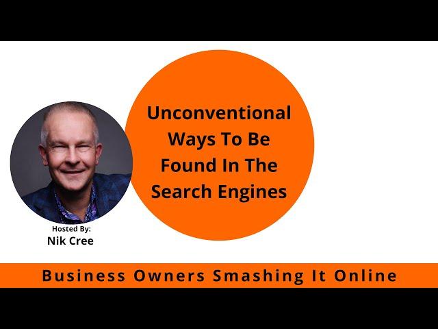 Unconventional Ways To Be Found In The Search Engines with Nik Cree