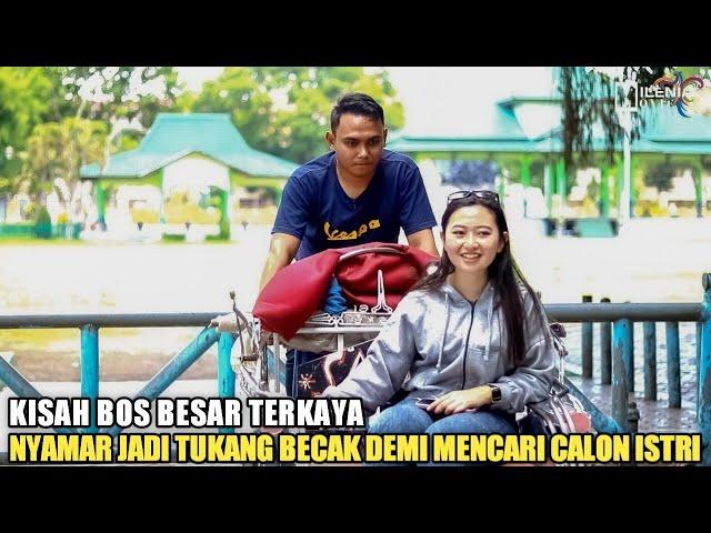 BOS BESAR TERKAYA NYAMAR JADI TUKANG BECAK DEMI MENCARI CALON ISTRI, TAPI MALAH DIHINA PASANGAN SOK!