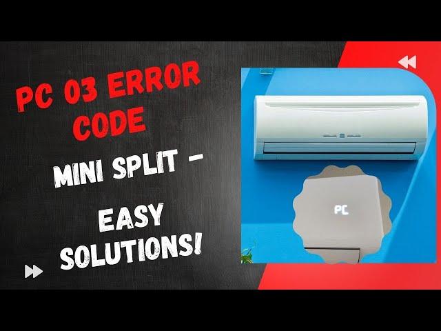 PC 03 Error Code Mini Split - Easy Solutions!