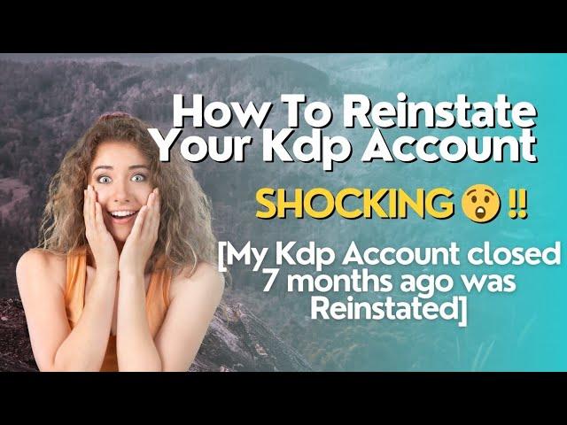 How To Reinstate Your Kdp Account [My Kdp Account closed 7 months ago was Reinstated]