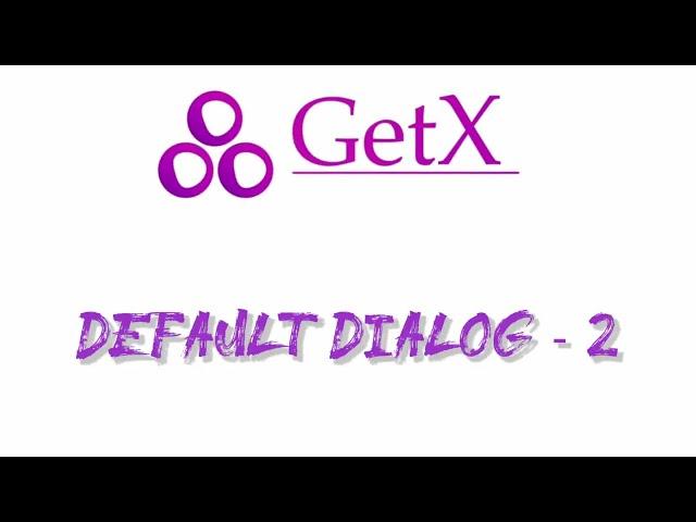 GetX Default dialog Part 2