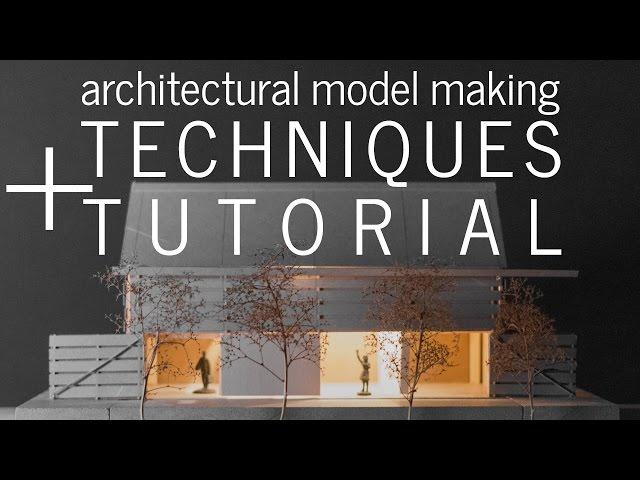 Architectural Model Making Techniques and Tutorial (a step-by-step model build)