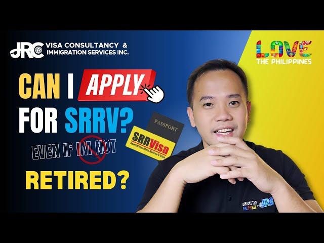 Can you apply for SRRV even you are NOT YET Retired?