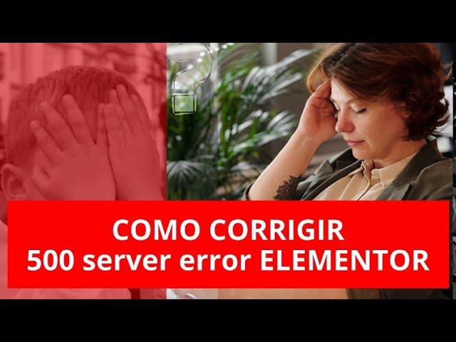 How to Fix ERROR 500 Elementor - Easy and Fast - Internal Server Error