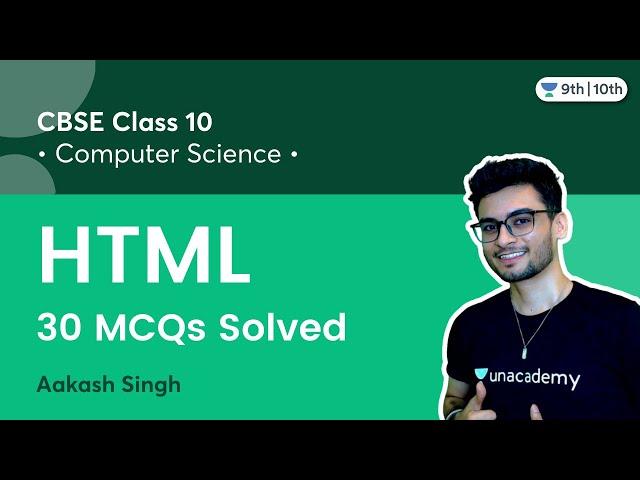 Class 10: HTML | 30 MCQs Solved | Unacademy Class 9 & 10 | Aakash Singh