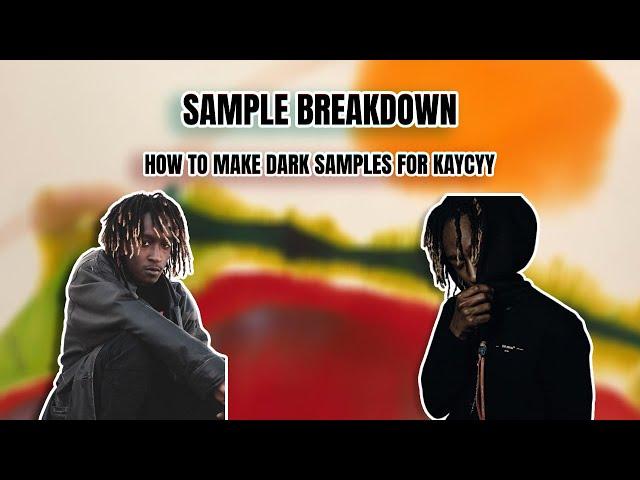 SAMPLE BREAKDOWN | HOW TO MAKE DARK SAMPLES FOR KAYCYY