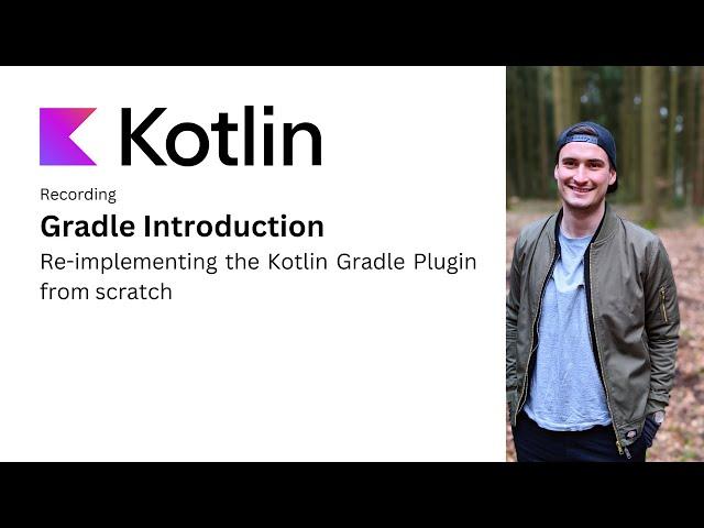 Gradle Intro: Re-implementing the Kotlin Gradle Plugin from scratch