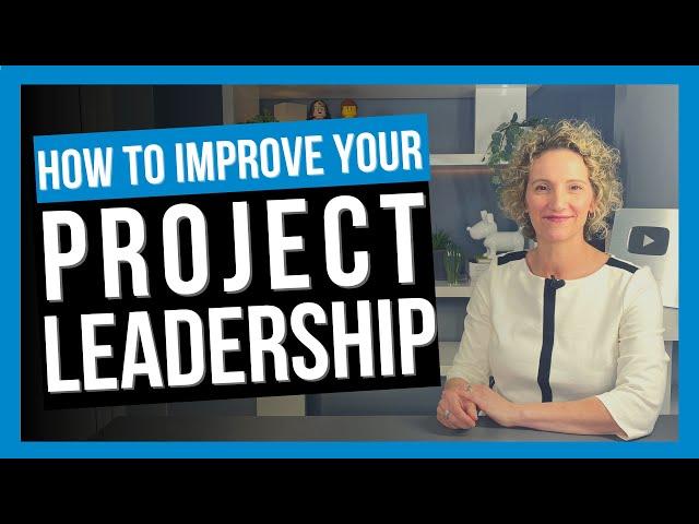 How to Develop Your Project Leadership Skills