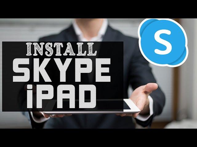 How to Install Skype on the iPad