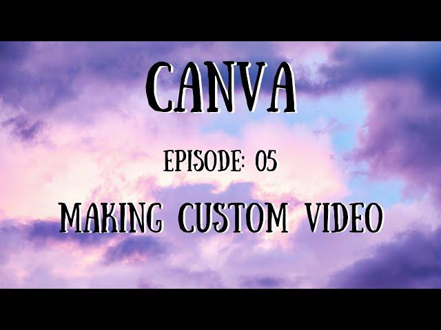 Canva Tutorial : Lesson 5 ( Making your Costom Videos in Canva  ) [TechMates]