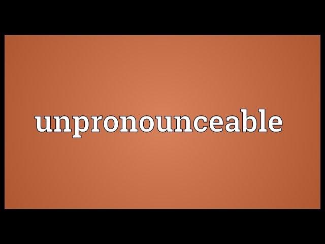 Unpronounceable Meaning