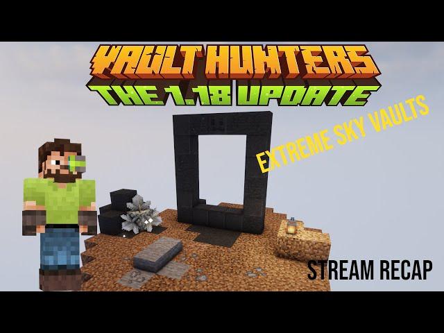 EXTREME SKY VAULTS! - Vault Hunters 1.18 Skyblock Stream Recap