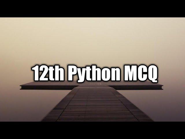 12th python variable and function -MCQ