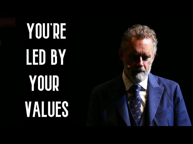 JORDAN PETERSON | You're Led By Your Values
