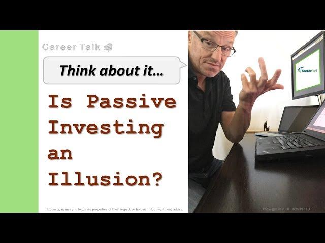 Is Passive Investing an Illusion?