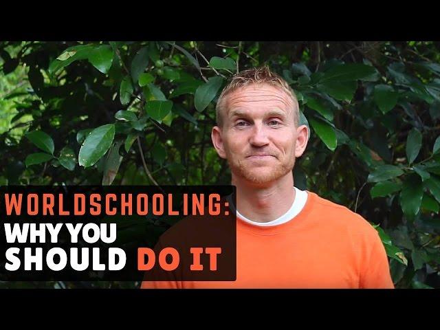 Worldschooling-- Why You Should Do It